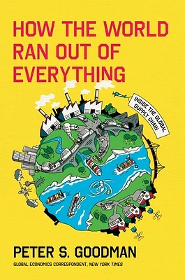 How the World Ran Out of Everything: Inside the Global Supply Chain (Hardcover)