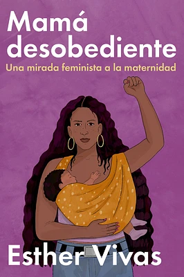 Noncompliant Mom \ Mamá desobediente: Una mirada feminista a la maternidad (Paperback)