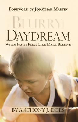 Blurry Daydream: When Faith Feels Like Make Believe