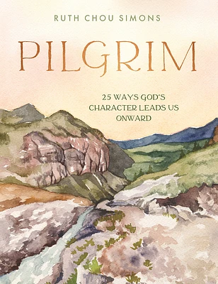 Pilgrim: 25 Ways God's Character Leads Us Onward (Hardcover)