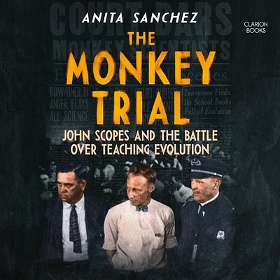 The Monkey Trial: John Scopes and the Battle Over Teaching Evolution (Compact Disc)