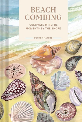 Pocket Nature Series: Beachcombing: Cultivate Mindful Moments by the Shore (Hardcover)