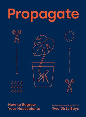 Propagate: How to Regrow your Houseplants (Hardcover)