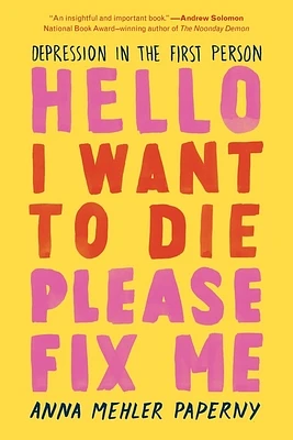 Hello I Want to Die Please Fix Me: Depression in the First Person (Paperback)