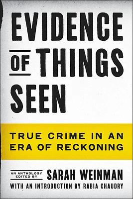 Evidence of Things Seen: True Crime in an Era of Reckoning (Hardcover)