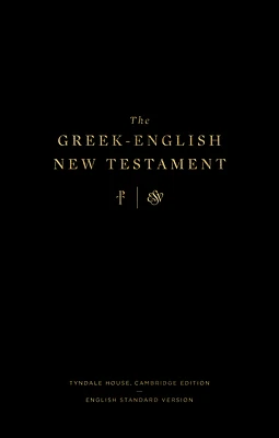 The Greek-English New Testament: Tyndale House, Cambridge Edition and English Standard Version: Tyndale House, Cambridge Edition and English Standard (Hardcover)