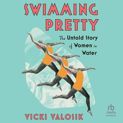 Swimming Pretty: The Untold Story of Women in Water (MP3 CD)