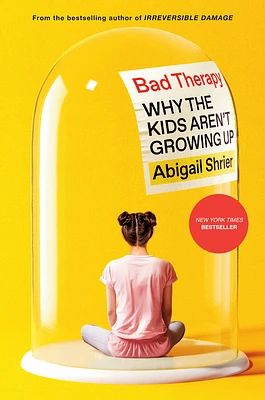 Bad Therapy: Why the Kids Aren't Growing Up (Hardcover)