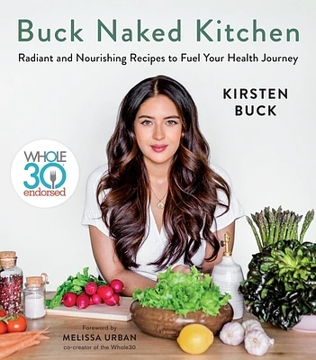 Buck Naked Kitchen: Whole30 Endorsed: Radiant and Nourishing Recipes to Fuel Your Health Journey (Hardcover)