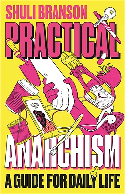 Practical Anarchism: A Guide for Daily Life (Paperback)