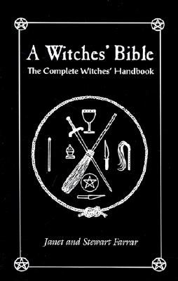 The Witches' Bible: The Complete Witches' Handbook