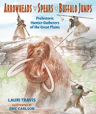 Arrowheads, Spears, and Buffalo Jumps (Paperback)