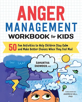 Anger Management Workbook for Kids: 50 Fun Activities to Help Children Stay Calm and Make Better Choices When They Feel Mad (Health and Wellness Workbooks for Kids) (Paperback)