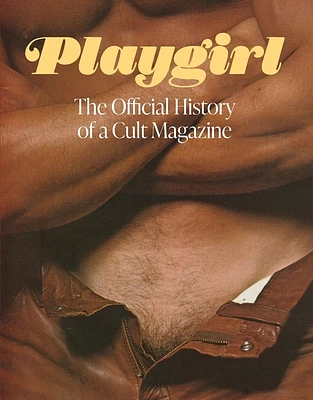 Playgirl: The Official History of a Cult Magazine: The Official History of a Cult Magazine (Hardcover)