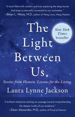 The Light Between Us: Stories from Heaven. Lessons for the Living. (Paperback)