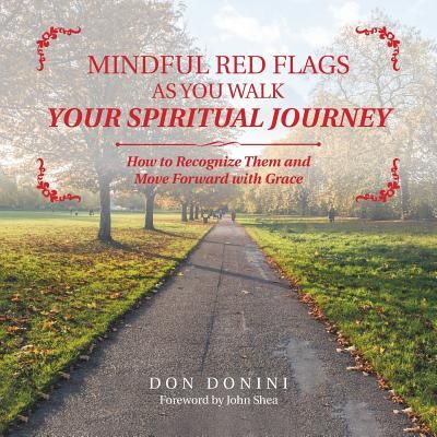 Mindful Red Flags as You Walk Your Spiritual Journey: How to Recognize Them and Move Forward with Grace