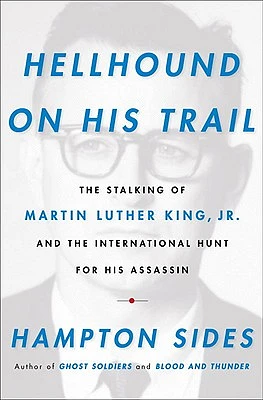 Hellhound On His Trail: The Stalking of Martin Luther King, Jr. and the International Hunt for His Assassin (Hardcover)