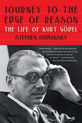 Journey to the Edge of Reason: The Life of Kurt Gödel (Paperback)