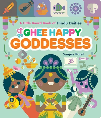 Ghee Happy Goddesses: A Little Board Book of Hindu Deities (Board book)