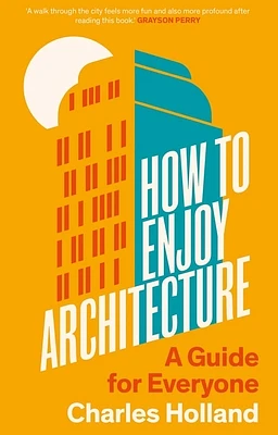 How to Enjoy Architecture: A Guide for Everyone (Hardcover)