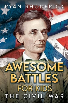 Awesome Battles for Kids: The Civil War (Paperback)