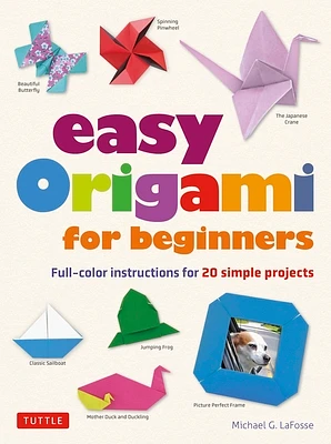 Easy Origami for Beginners: Full-Color Instructions for 20 Simple Projects (Paperback)