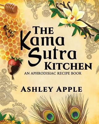 The Kama Sutra Kitchen: An Aphrodisiac Recipe Book