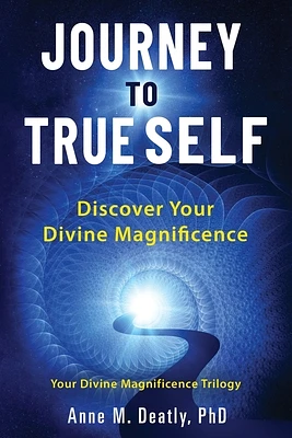 Journey to True Self: Discover Your Divine Magnificence (Paperback)