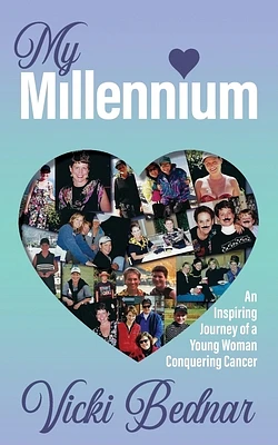 My Millennium: An Inspiring Journey of a Young Woman Conquering Cancer (Paperback)