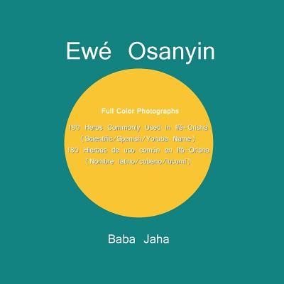 Ewé Osanyin: 180 Herbs Commonly Used in Ifá-Orisha/180 Hierbas de USO Común En Ifá-Orisha (Full-Color Photographs)