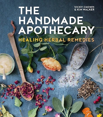 The Handmade Apothecary: Healing herbal remedies (Hardcover)