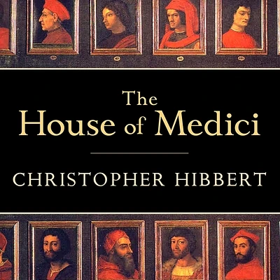 The House of Medici: Its Rise and Fall (Compact Disc)