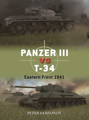 Panzer III vs T-34: Eastern Front 1941 (Duel #136) (Paperback)