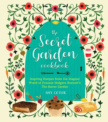 The Secret Garden Cookbook, Newly Revised Edition: Inspiring Recipes from the Magical World of Frances Hodgson Burnett's The Secret Garden (Hardcover)