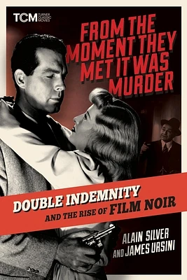 From the Moment They Met It Was Murder: Double Indemnity and the Rise of Film Noir (Turner Classic Movies) (Hardcover)