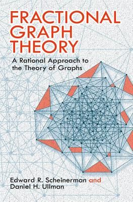 Fractional Graph Theory: A Rational Approach to the Theory of Graphs