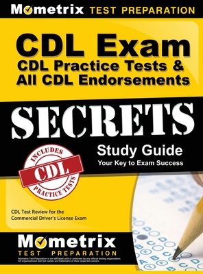 CDL Exam Secrets, Practice Test & All Endorsements Secrets, Study Guide: CDL Test Review for the Commercial Driver's License Exam