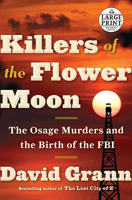 Killers of the Flower Moon: The Osage Murders and the Birth of the FBI (Large Print / Paperback)