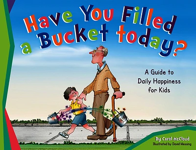 Have You Filled a Bucket Today?: A Guide to Daily Happiness for Kids (Paperback)