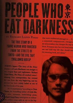 People Who Eat Darkness: The True Story of a Young Woman Who Vanished from the Streets of Tokyo the