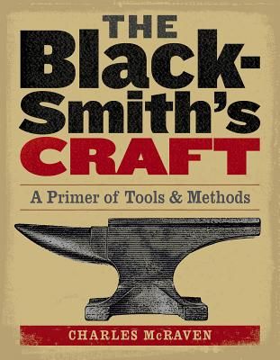 The Blacksmith's Craft: A Primer of Tools & Methods (Paperback)