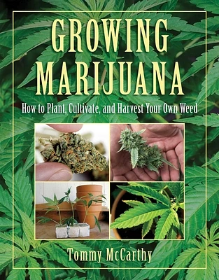 Growing Marijuana: How to Plant, Cultivate, and Harvest Your Own Weed (Paperback)