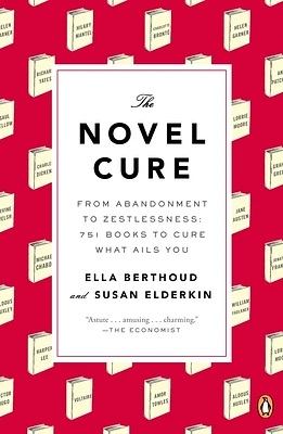 The Novel Cure: From Abandonment to Zestlessness: 751 Books to Cure What Ails You (Paperback)