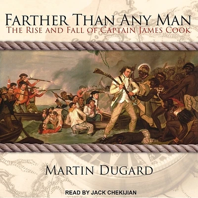 Farther Than Any Man Lib/E: The Rise and Fall of Captain James Cook (Compact Disc)