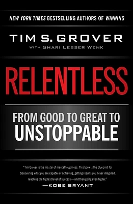 Relentless: From Good to Great to Unstoppable (Tim Grover Winning Series) (Hardcover)