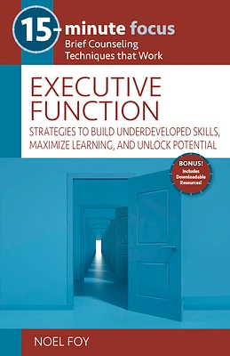 15-Minute Focus: Executive Function: Strategies to Build Underdeveloped Skills, Maximize Learning, and Unlock Potential (Paperback)