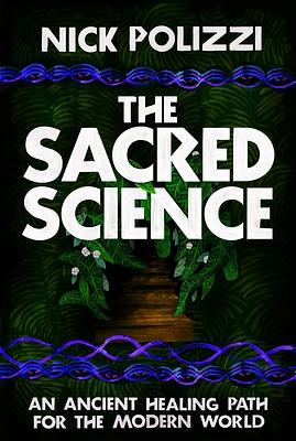 The Sacred Science: An Ancient Healing Path for the Modern World (Paperback)