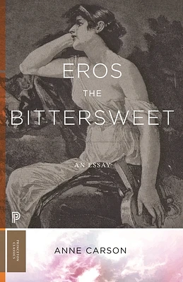 Eros the Bittersweet: An Essay (Princeton Classics #129) (Paperback)