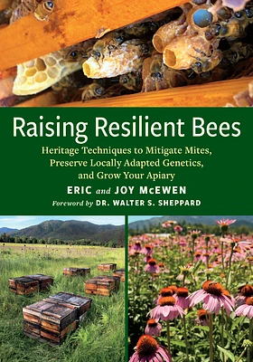 Raising Resilient Bees: Heritage Techniques to Mitigate Mites, Preserve Locally Adapted Genetics, and Grow Your Apiary (Paperback)