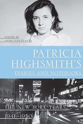 Patricia Highsmith's Diaries and Notebooks: The New York Years, 1941-1950 (Paperback)